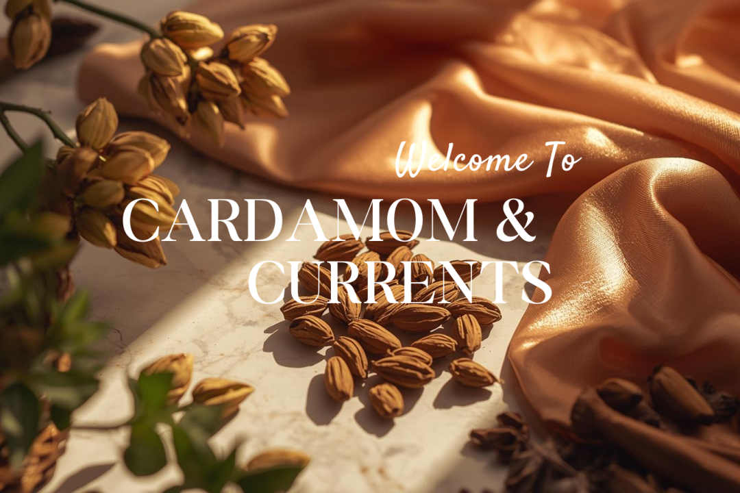 Cardamom Currents Welcome Blog 3